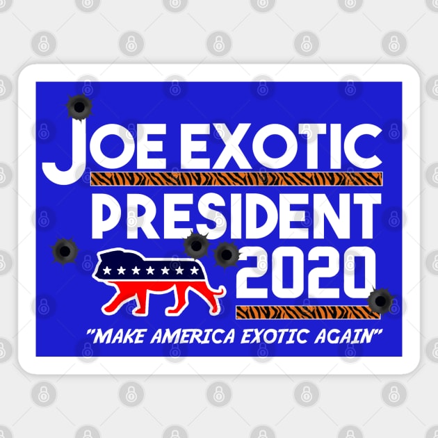 JOE EXOTIC FOR PRESIDENT 2020 Magnet by thedeuce